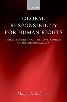 Hardcover Global Responsibility for Human Rights: World Poverty and the Development of International Law Book