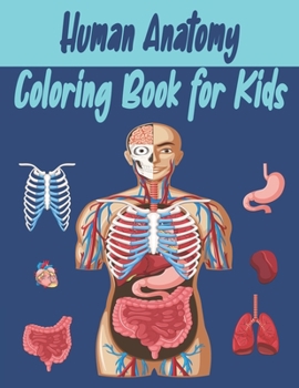 Paperback Human Anatomy Coloring Book for Kids: An Activity Book for Kids to Learn About the Human Anatomy Book