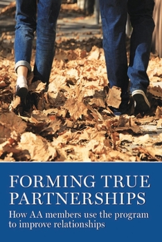 Paperback Forming True Partnerships: How AA Members Use the Program to Improve Relationships Book