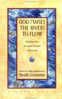 Paperback God Makes the Rivers to Flow: Selections from the Sacred Literature of the World Book