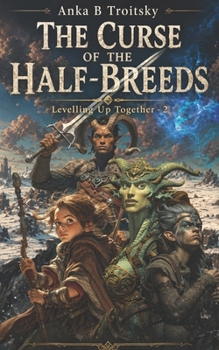 The Curse of the Half-Breeds: A Fantasy LitRPG GameLit Adventure