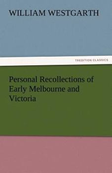 Paperback Personal Recollections of Early Melbourne and Victoria Book