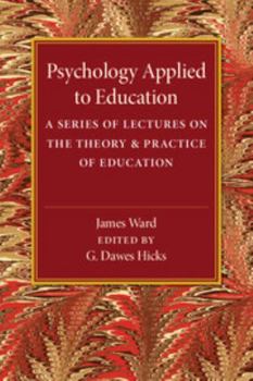Paperback Psychology Applied to Education: A Series of Lectures on the Theory and Practice of Education Book