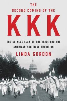 Hardcover The Second Coming of the KKK: The Ku Klux Klan of the 1920s and the American Political Tradition Book