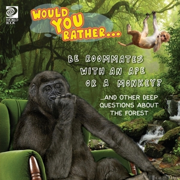 Paperback Would You Rather... Be Roommates with an Ape or a Monkey? ...and other deep questions about the forest Book