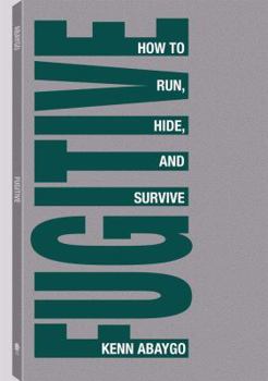 Paperback Fugitive: How to Run, Hide, and Survive Book