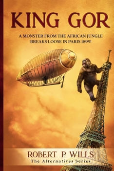 Paperback King Gor: A Monster from the African Jungle Breaks Loose in Paris 1899 Book