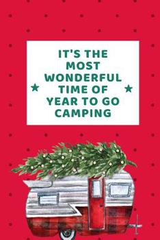 Paperback It's The Most Wonderful Time of The Year To Go Camping: RV Road Trip Camping Logbook Kit to Map Often Sit By The Fire Make Memories Campfire Stories F Book