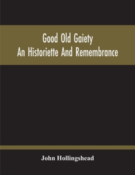 Paperback Good Old Gaiety; An Historiette And Remembrance Book