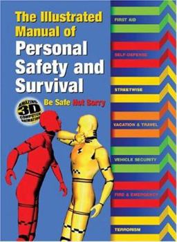 Spiral-bound The Illustrated Manual of Personal Safety and Survival: Better Safe. Not Sorry Book