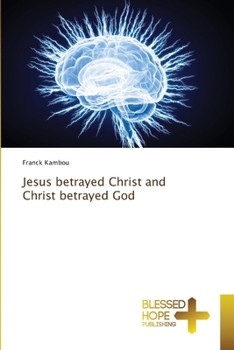Paperback Jesus betrayed Christ and Christ betrayed God Book