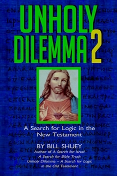 Paperback Unholy Dilemma 2: A Search for logic in the New Testament Book