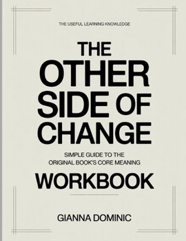 Paperback The Useful Learning Knowledge The Other Side of Change: Simple Guide to the Original Book's Core Meaning Book