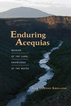 Paperback Enduring Acequias: Wisdom of the Land, Knowledge of the Water Book