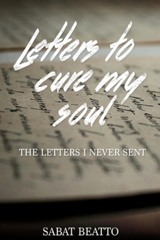 Paperback Letters to cure my soul: The letters I never sent Book