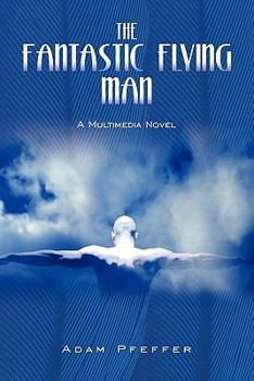 Paperback The Fantastic Flying Man: A Multimedia Novel Book