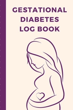 Paperback Gestational Diabetes Log Book: Track and Record Pregnancy Glucose Readings - Sugar Daily Log Book - Diabetes Journal - - Food Monitoring Notes - Mana Book