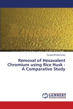 Paperback Removal of Hexavalent Chromium using Rice Husk - A Comparative Study Book