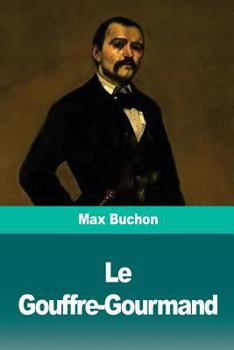 Paperback Le Gouffre-Gourmand: Réminiscences de la vie réelle [French] Book