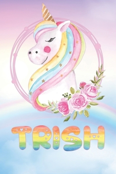 Trish: Trish's Unicorn Personal Custom Named Diary Planner Perpetual Calendar Notebook Journal 6x9 Personalized Customized Gift For Someone Who's Surname is Trish Or First Name Is Trish