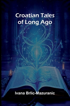 Paperback Croatian Tales of Long Ago Book