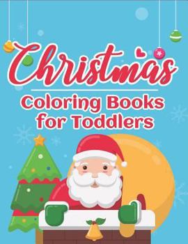 Paperback Christmas Coloring Books for Toddlers: 70+ Santa Coloring Book for Toddlers with Reindeer, Snowman, Santa Claus, Christmas Trees and More! Book