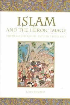 Paperback Islam and the Heroic Image: Themes in Literature and the Visual Arts Book