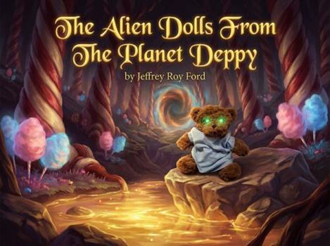 Paperback The Alien Dolls From The Planet Deppy Book