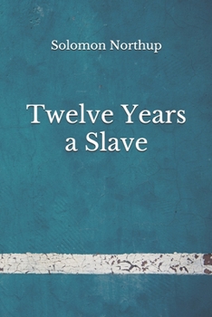 Paperback Twelve Years a Slave: (Aberdeen Classics Collection) Book