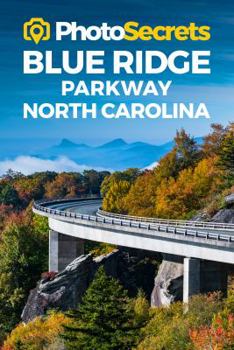 Paperback Photosecrets Blue Ridge Parkway North Carolina: Where to Take Pictures: A Photographer's Guide to the Best Photography Spots Book
