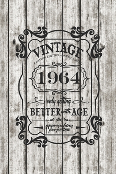 Vintage, Limited Edition, One Of  A Kind, 1964, Only Getting Better With Age, Approaching Perfection. Great Birthday Gift Idea: A 6 x 9 Blank Lined Notebook. Unique Birthday Gift Alternative