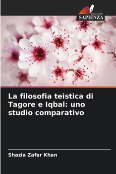 La filosofia teistica di Tagore e Iqbal: uno studio comparativo