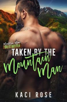 Paperback Taken By The Mountain Man: A Steamy Mountain Man Romance (Mountain Men of Whiskey River) Book