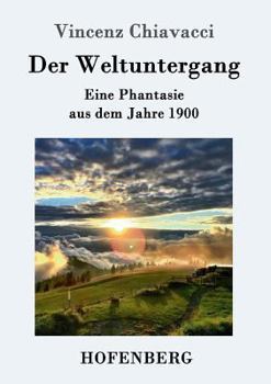 Paperback Der Weltuntergang: Eine Phantasie aus dem Jahre 1900 [German] Book