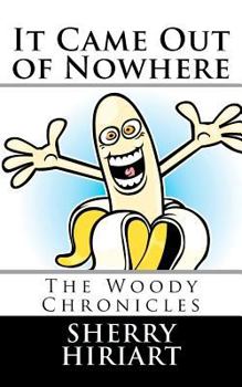 Paperback It Came Out of Nowhere: The Woody Chronicles Book