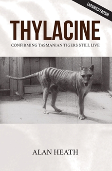 Paperback Thylacine: Confirming Tasmanian Tigers Still Live Book