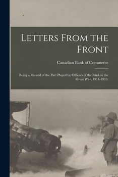 Paperback Letters From the Front: Being a Record of the Part Played by Officers of the Bank in the Great War, 1914-1919. Book