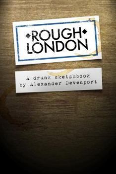 Paperback Rough London: A Drunk Sketchbook Book
