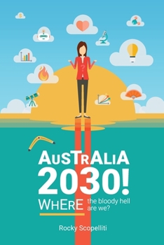 Paperback Australia 2030 !: Where The Bloody Hell Are We? Book