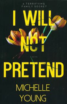 Paperback I Will Not Pretend: A Terrifying Family Secret Book