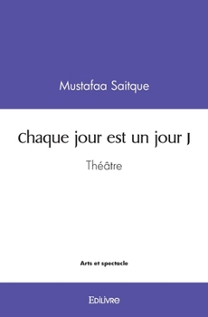 Paperback Chaque jour est un jour J: Théâtre [French] Book