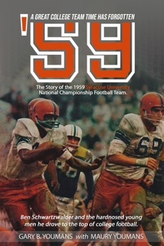 Paperback '59" The Story of The 1959 Syracuse University National Championship Football Team: A Great College Football Team That Time Has Forgotten Book