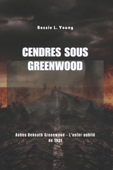 Paperback Cendres sous Greenwood: Ashes Beneath Greenwood - L'enfer oublié de 1921 [French] Book