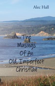 Paperback The Musings of An Old, Imperfect Christian Book