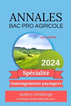 Paperback Annales Bac Pro Agri spécialité AMÉNAGEMENTS PAYSAGERS 2024 [French] Book