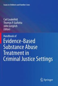Handbook of Evidence-Based Substance Abuse Treatment in Criminal Justice Settings - Book  of the Issues in Children's and Families' Lives