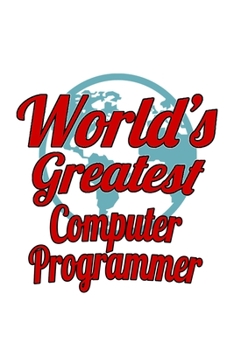 Paperback World's Greatest Computer Programmer: Cool Computer Programmer Notebook, Pc Programmer Journal Gift, Diary, Doodle Gift or Notebook - 6 x 9 Compact Si Book