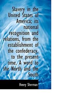 Paperback Slavery in the United States of America; Its National Recognition and Relations, from the Establishm Book