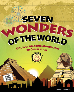Paperback Seven Wonders of the World: Discover Amazing Monuments to Civilization: 20 Projects Book
