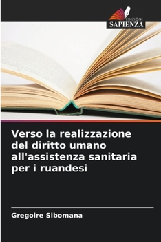 Verso la realizzazione del diritto umano all'assistenza sanitaria per i ruandesi (Italian Edition)